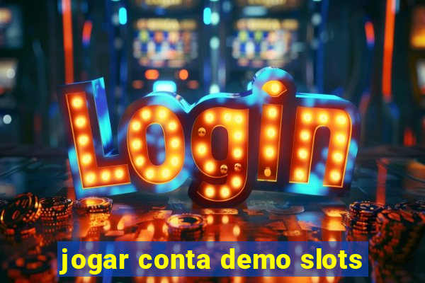 jogar conta demo slots